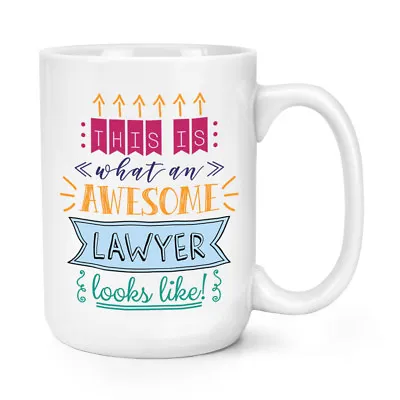 This Is What An Awesome Lawyer Looks Like 15oz Large Mug Cup - Funny Best • £13.49