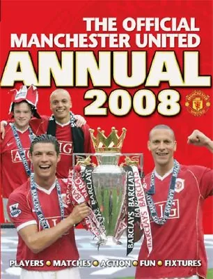 The Official Manchester United Annual 2008 By Manchester United • £3.53