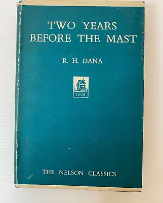 Two Years Before The Mast By R. H. Dana The Nelson's Classics Hardcover Book • £9.99