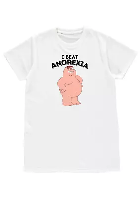 Funny Peter Griffin I Beat Anorexia Mens Womens Unisex T Shirt Birthday Gift • £11.99