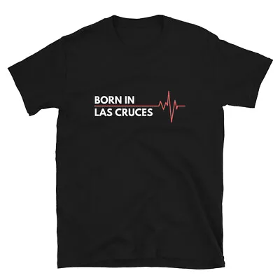 Made In Las Cruces New Mexico City Of Birth Birthplace T-Shirt • $19.99