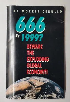 666 By 1999? Beware The Exploding Global Economy! Morris Cerullo 1991 Booklet • $14.99