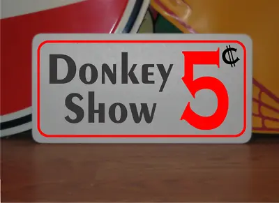 Donkey Show 5 Cents Metal Sign • $13.45