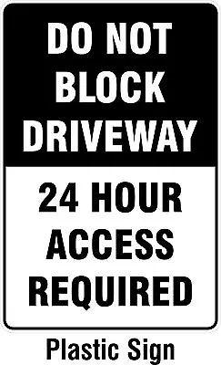 Do Not Block Driveway 24 Hour Access Required PLASTIC No Parking Sign 200x300mm • $5.06