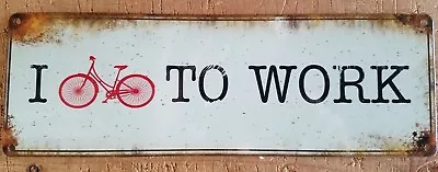 I Bike To Work Steel Street Sign • $15.99
