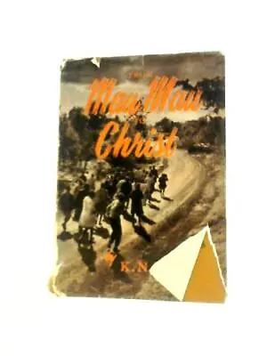 From Mau Mau To Christ (K.N.Phillips - 1958) (ID:12388) • £11.39