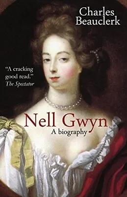 Nell Gwyn: A Biography Beauclerk Charles • £10.06