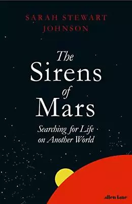 The Sirens Of Mars: Searching For Life On Another Wor... By Johnson Sarah Stewa • $9.60