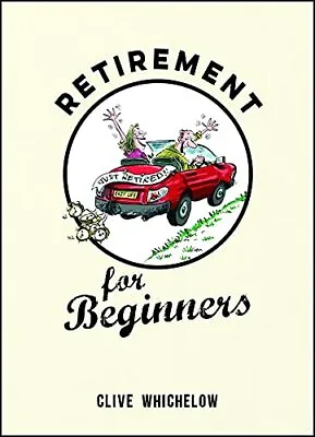 £7.09 • Buy Retirement For Beginners By Whichelow, Clive, NEW Book, FREE & FAST Delivery, (H