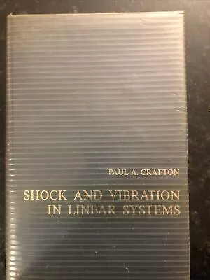 Shock And Vibration In Linear Systems [Jan 01 1961] Crafton Paul Arthur • $15