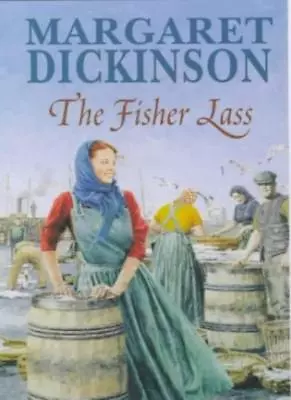 The Fisher LassMargaret Dickinson- 9780330376853 • £3.38