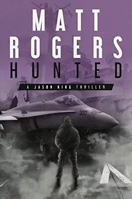 Hunted: A Jason King Thriller (Jason King Series) Rogers Matt Good Condition • £3.50