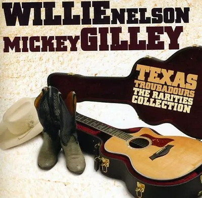 Mickey Gilley/willie Nelson - Texas Troubadours: The Rarities Collection New Cd • $6.90