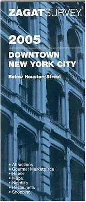 Zagat Downtown New York City: Below Houston Street (Zagatsurvey: Downtown New .. • $5.31