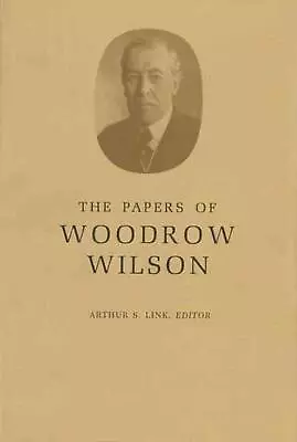 The Papers Of Woodrow Wilson Volume 55: February 8-March 16 1919 By Woodrow Wi • $209.63