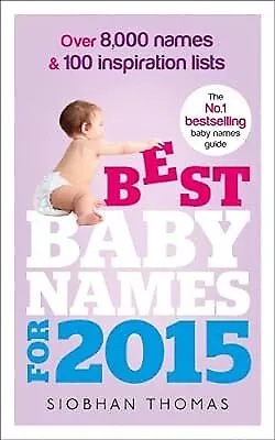 Best Baby Names For 2015: Over 8000 Names And 100 Inspiration Lists Thomas Si • £2.85