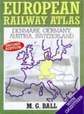 European Railway Atlas: Denmark Germany Austria And... By Ball M.G. Paperback • £7.49