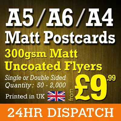 £15.29 • Buy Postcard Flyer Printing 300gsm Matt Uncoated Printed Flyers  - A6, A5, A4