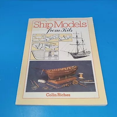 Ship Models From Kits: 1984 Paperback By Colin Riches • $5.01