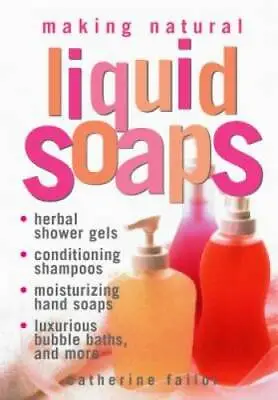 Making Natural Liquid Soaps: Herbal Shower Gels Conditioning Shampoos   - GOOD • $5.21