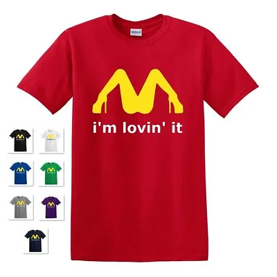 New I'm Lovin' It Mcdonald's Parody College Funny Dirty Adult Humor T-shirt Tee  • $18.97