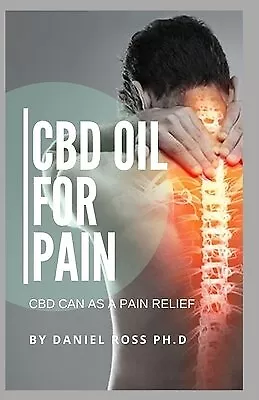 $26.63 • Buy CBD Oil For Pain Getting Rid Chronic Physical Mental Pain By Ross Ph D By Daniel