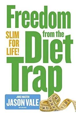 The Juice Master Slim For Life: Freedom From The Diet Trap-Jason Vale-Paperback- • £3.19
