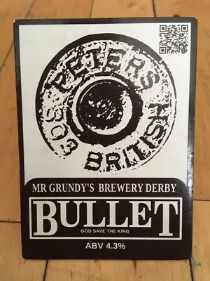 Bullet Abv 4.3% - Mr Grundy's Brewery Derby - Pump Clip Hand Pull Bar Beer Sign. • £3.40