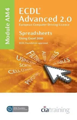 ECDL Advanced 2.0 : European Computer Driving Licence CIA Trainin • £7.19