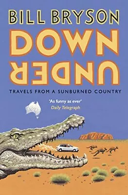 Down Under: Travels In A Sunburned Country (Bryson) By Bryson Bill Book The • £3.50