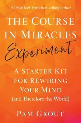 The Course In Miracles Experiment: A Starter Kit For Rewiring Your Mind [and The • $7.42