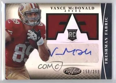 2013 Certified Freshman Fabric /399 Vance McDonald #339 Rookie Auto RC • $4.84