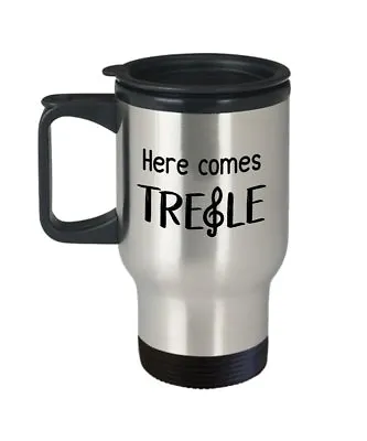 Music Pun Travel Mug - Here Comes Treble - Funny Tea Hot Cocoa Insulated... • $19.95