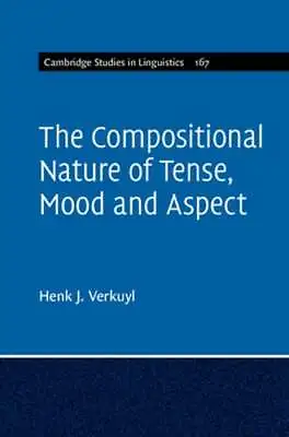 The Compositional Nature Of Tense Mood And Aspect By Henk J Verkuyl: New • $119.93