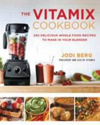 The Vitamix Cookbook: 250 Delicious Whole Food Recipes To Make In Your Blender   • $6.82