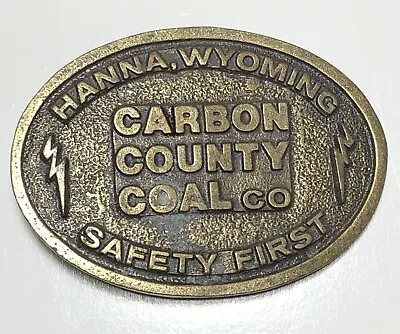 CARBON COUNTY COAL CO.  Hanna Wyoming SAFETY FIRST Brass Belt Buckle VINTAGE • $9.99