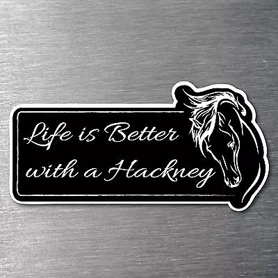 Lifes Better With A Hackney Sticker Pemium Water/fade Proof Vinyl Pony • $4.53