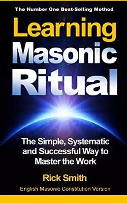 Learning Masonic Ritual The Simple Systematic And Successful Way To Master The • $13.77