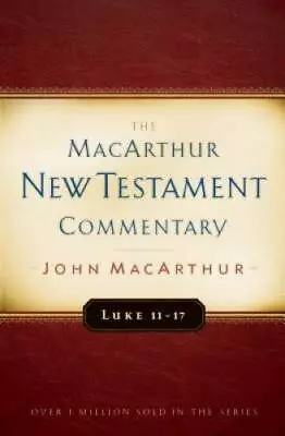Luke 11-17 MacArthur New Testament Commentary (MacArthur New Testame - VERY GOOD • $16.97