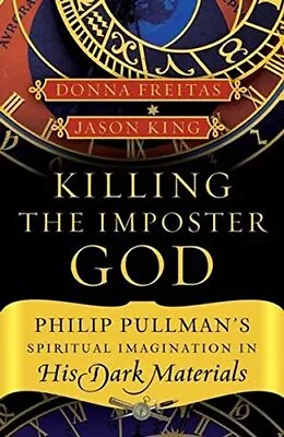 Killing The Imposter God: Philip Pul... King Jason E. • £3.55