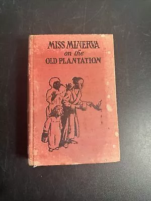 Miss Minerva On The Old Plantation [1923] Emma Speed Sampson - Hardback • $19