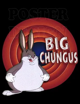 BIG CHUNGUS Original Custom Art Poster - Bugs Bunny Funny Meme Cartoon • $10