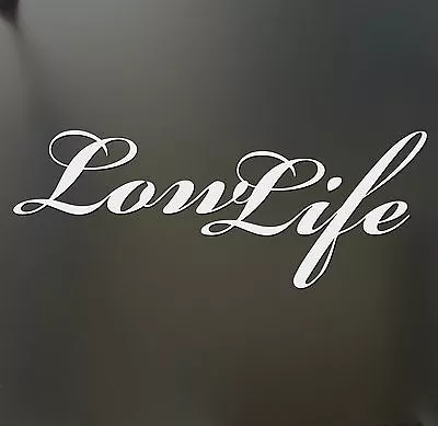 Low Life LowLife Sticker Funny JDM Acura Honda Lowered Car Truck Window Decal • $2.99