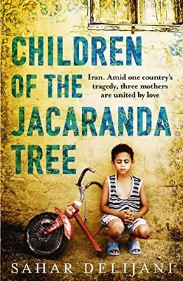 Children Of The Jacaranda TreeSahar Delijani- 9781780224619 • £2.47