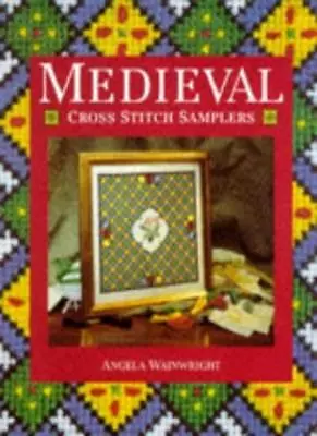 Medieval Cross Stitch Samplers By Angela Wainwright. 9780304345830 • £2.51