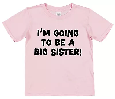 I'm Going To Be A Big Sister T-Shirt New Baby Announcement Brother Older Sibling • £13.99