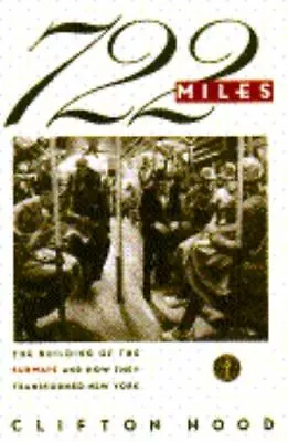 Seven Hundred Twenty-Two Miles : The Building Of The Subways And How They R • $1.99