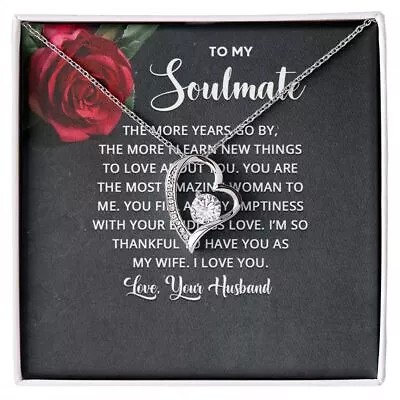 To My Soulmate The More Years Go By Forever Necklace W Message Card • $59.95