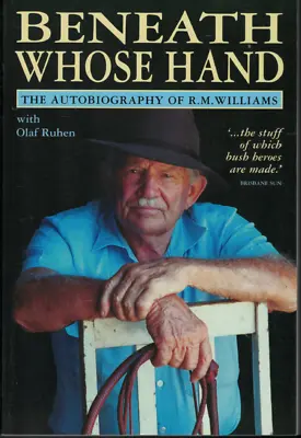 Beneath Whose Hand - The Autobiography Of RM Williams ; Olaf Ruhen / Paperback • $19.95