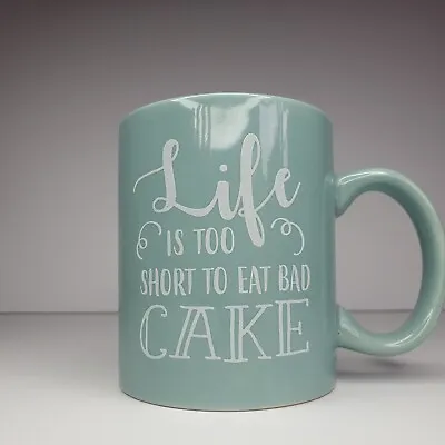 Life Is Too Short To Eat Bad Cake Mug In Turquoise • £6.50